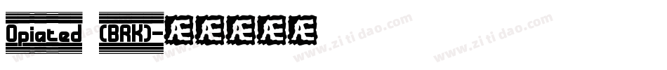 Opiated (BRK)字体转换